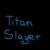 Profile photo of TitanSlayer